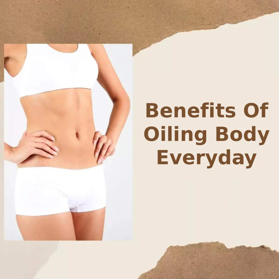 Benefits Of Oiling Body Everyday